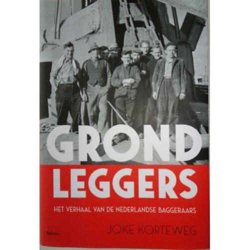 Grondleggers. Het Verhaal van de Nederlandse Baggeraars.