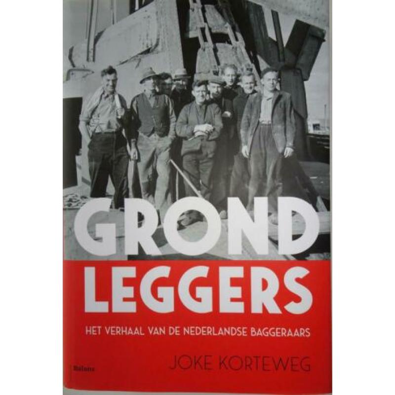 Grondleggers. Het Verhaal van de Nederlandse Baggeraars.