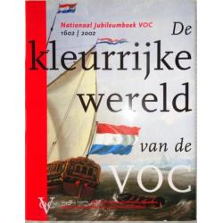 De kleurrijke Wereld van de VOC. Jubileumboek.