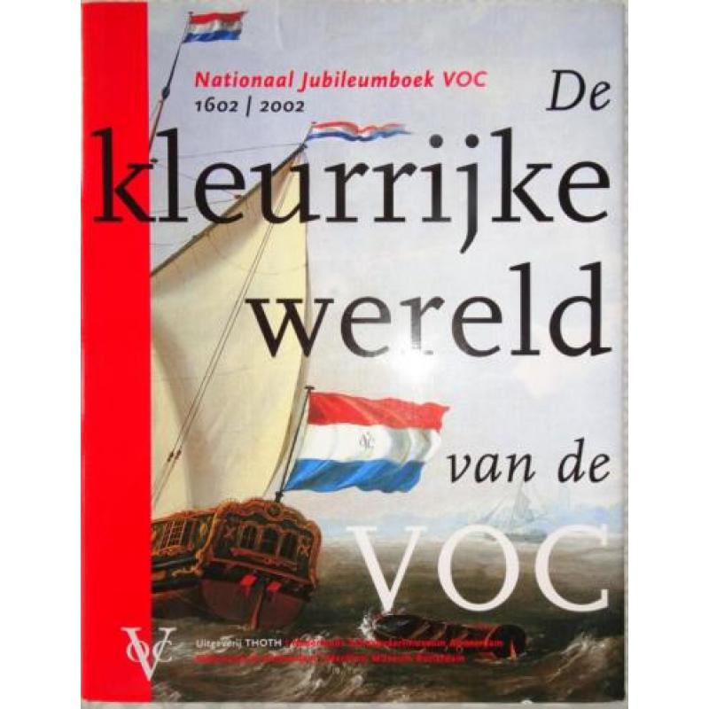 De kleurrijke Wereld van de VOC. Jubileumboek.