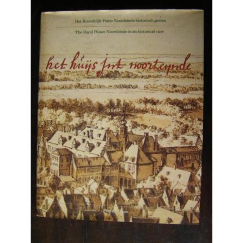 Het Huijs int Noorteijnde - Kon. Paleis historisch gezien