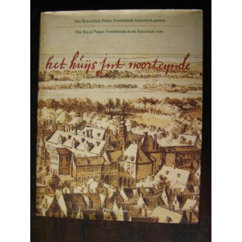 Het Huijs int Noorteijnde - Kon. Paleis historisch gezien